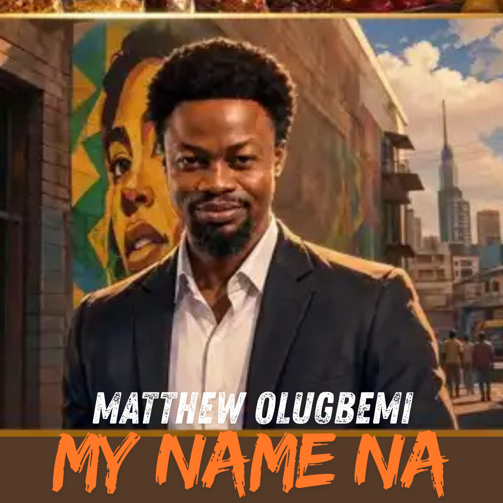 Matthew Oligbemi-My Name Na..